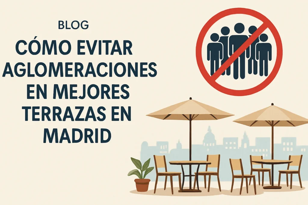 cómo evitar aglomeraciones en Mejores terrazas en Madrid