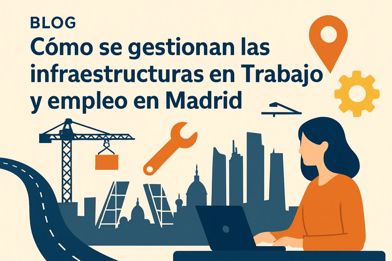 como-se-gestionan-las-infraestructuras-en-Trabajo-y-empleo-en-Madrid - Madrid Noticias 24h cómo se gestionan las infraestructuras en Trabajo y empleo en Madrid