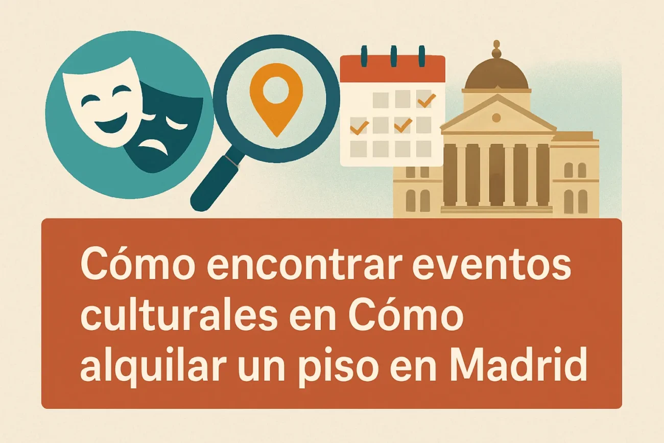 cómo encontrar eventos culturales en Cómo alquilar un piso en Madrid