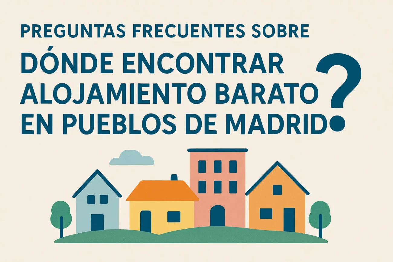 preguntas frecuentes sobre Dónde encontrar alojamiento barato en pueblos de Madrid