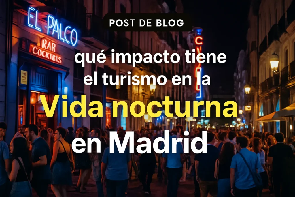 qué impacto tiene el turismo en Vida nocturna en Madrid