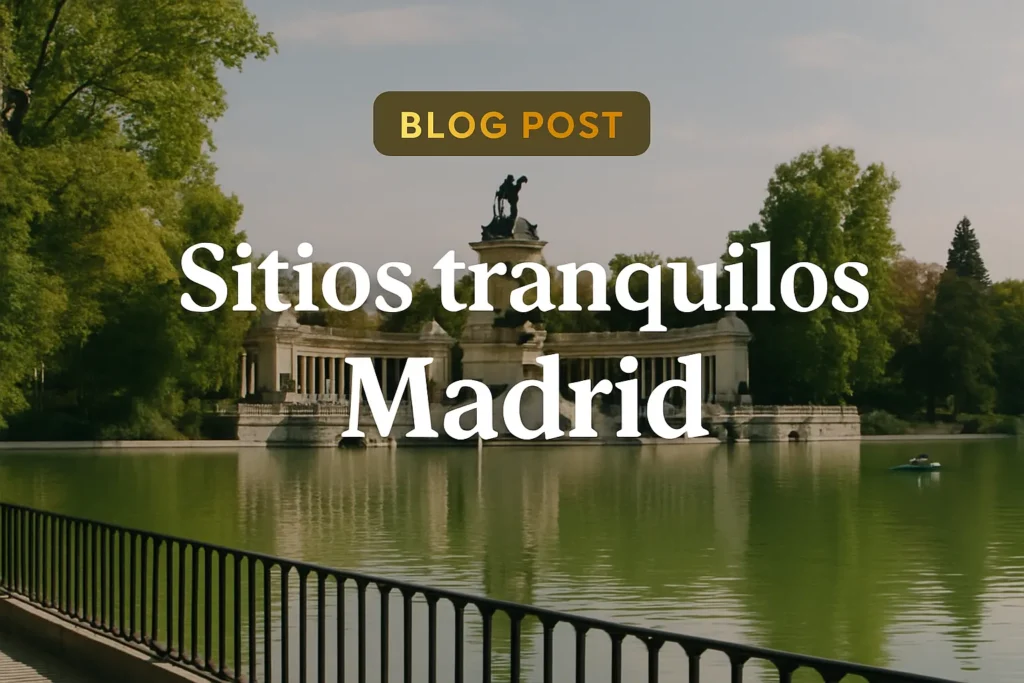 sitios tranquilos madrid