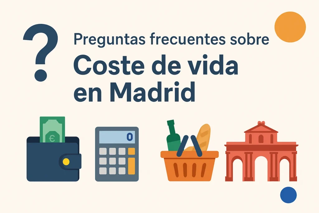 preguntas frecuentes sobre Coste de vida en Madrid