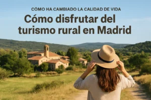 cómo ha cambiado la calidad de vida en Cómo disfrutar del turismo rural en Madrid