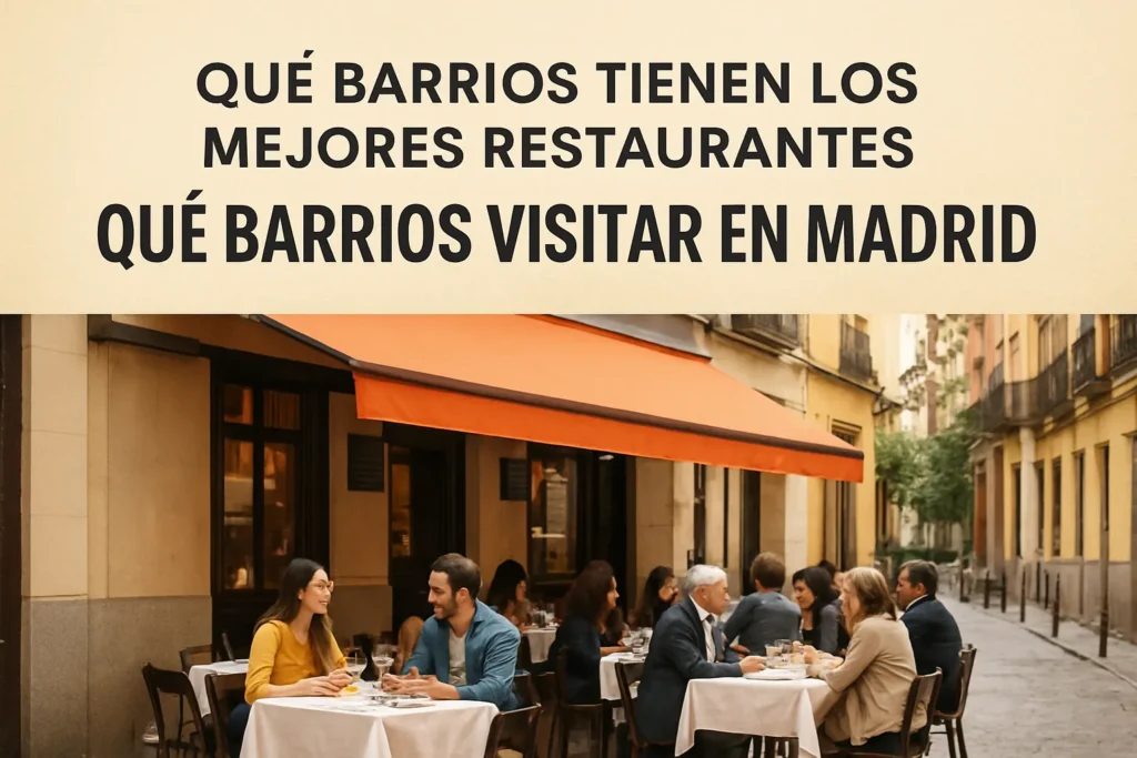qué barrios tienen los mejores restaurantes en Qué barrios visitar en Madrid