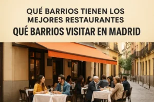 qué barrios tienen los mejores restaurantes en Qué barrios visitar en Madrid