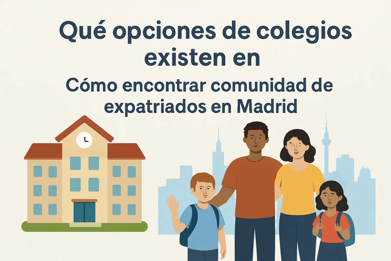 que-opciones-de-colegios-existen-en-Como-encontrar-comunidad-de-expatriados-en-Madrid - Madrid Noticias 24h qué opciones de colegios existen en Cómo encontrar comunidad de expatriados en Madrid